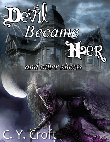 Devil Became Her - And Other Shorts