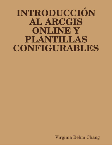 INTRODUCCIÓN AL ARCGIS ONLINE Y PLANTILLAS CONFIGURABLES