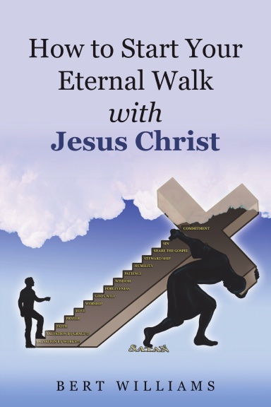 How to Start Your Eternal Walk with Jesus Christ