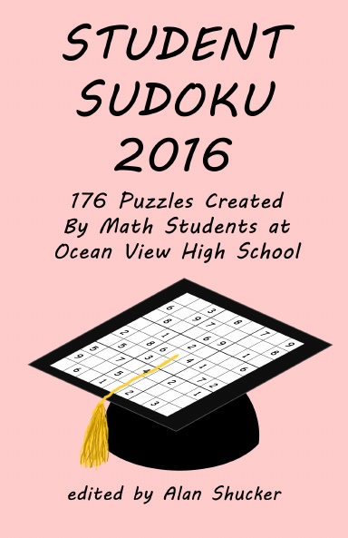 Student Sudoku 2016: 176 Puzzles Created By Math Students at Ocean View High School