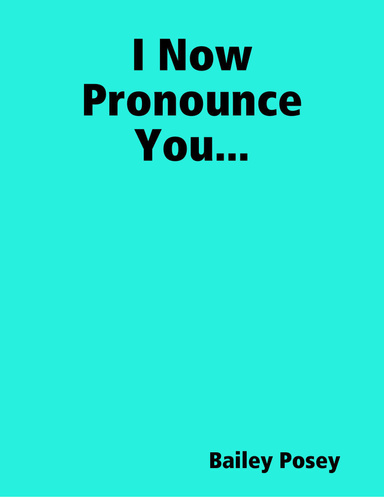 I Now Pronounce You...