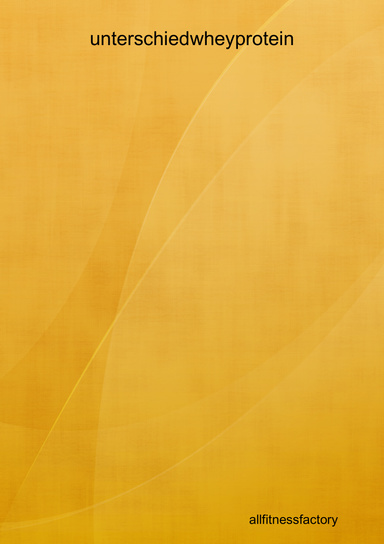 unterschiedwheyprotein