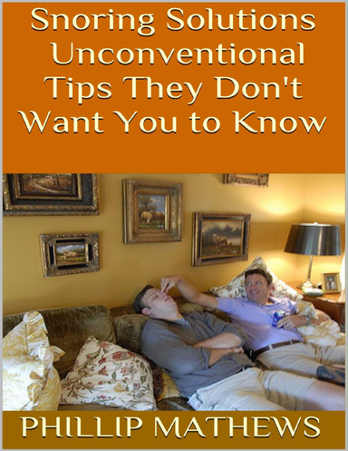 Snoring Solutions: Unconventional Tips They Don't Want You to Know