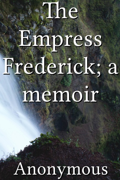 The Empress Frederick; a memoir