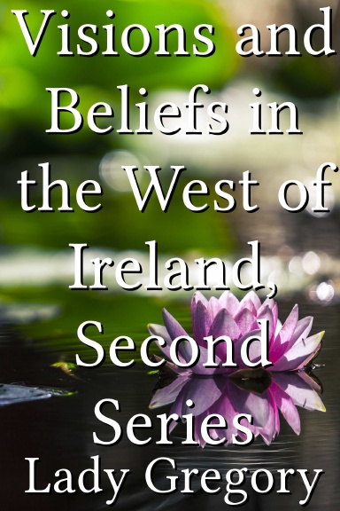 Visions and Beliefs in the West of Ireland, Second Series