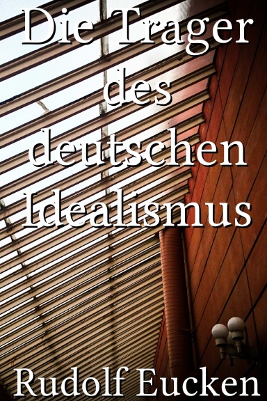 Die Trager des deutschen Idealismus [German]