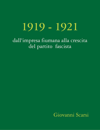 1919-1921: dall'impresa fiumana alla crescita del partito  fascista