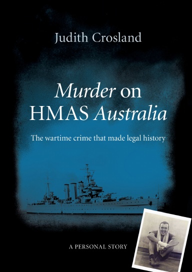 Murder on HMAS Australia:  the wartime crime that made legal history