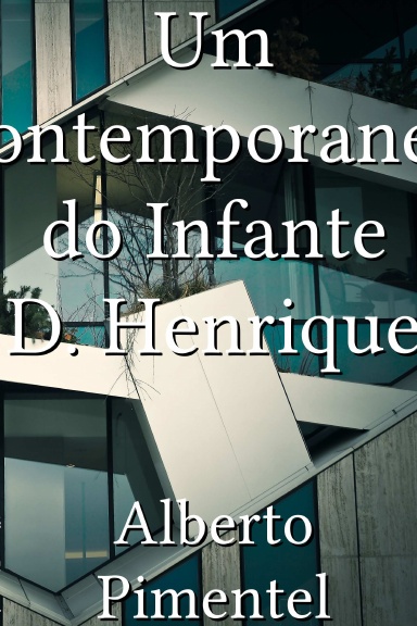 Um contemporaneo do Infante D. Henrique [Portuguese]