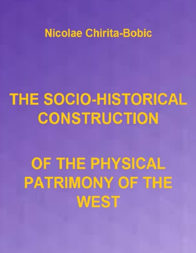 THE SOCIO-HISTORICAL CONSTRUCTION OF THE PHYSICAL PATRIMONY OF THE WEST