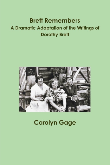 Brett Remembers: A Dramatic Adaptation of the Writings of Dorothy Brett