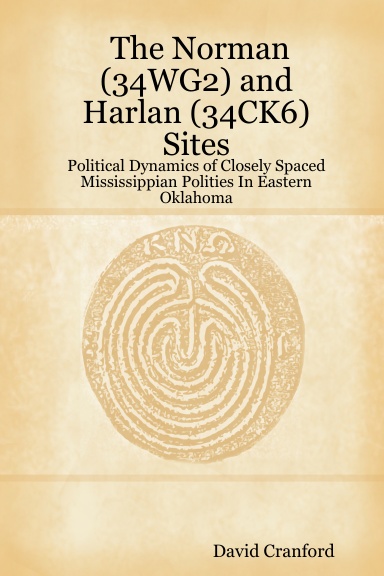 The Norman (34WG2) and Harlan (34CK6) Sites: Political Dynamics of Closely Spaced Mississippian Polities In Eastern Oklahoma