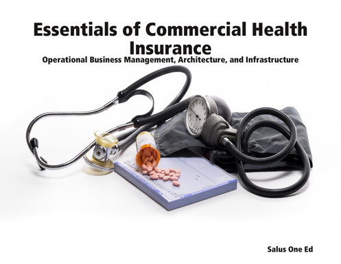 Essentials of Commercial Health Insurance: Operational Business Management, Architecture, and Infrastructure
