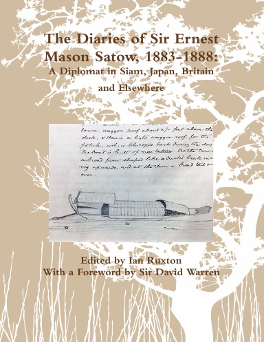 The Diaries of Sir Ernest Mason Satow, 1883-1888: A Diplomat In Siam, Japan, Britain and Elsewhere