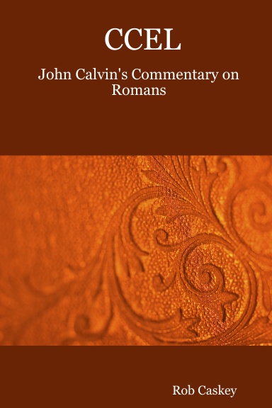 CCEL: John Calvin's Commentary on Romans