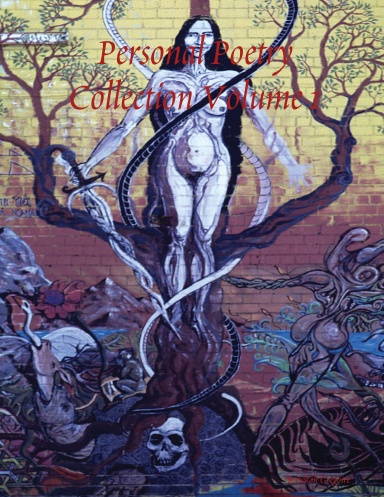 Personal Poetry Collection Volume 1