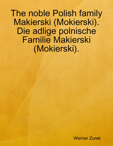 The noble Polish family Makierski (Mokierski). Die adlige polnische Familie Makierski (Mokierski).
