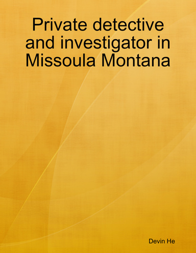 Private detective and investigator in Missoula Montana