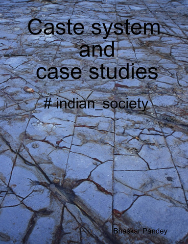 Caste System and Case Studies # Indian_Society