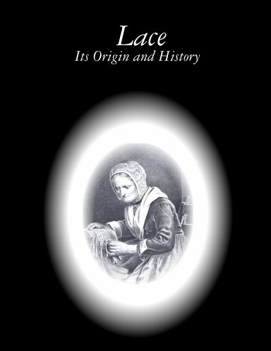 Lace: Its Origin and History