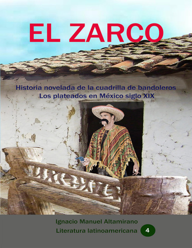 El zarco. Historia novelada de la cuadrilla de bandoleros Los plateados en México siglo XIX