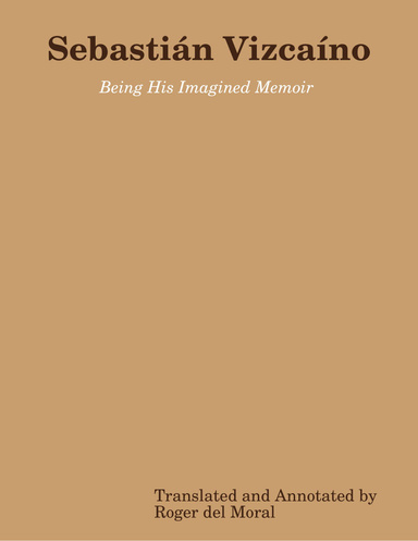 Sebastián Vizcaíno: Being His Imagined Memoir