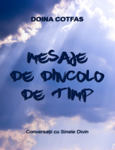 Mesaje De Dincolo De Timp - Conversații Cu Sinele Divin