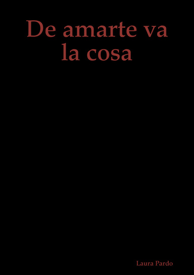 De amarte va la cosa