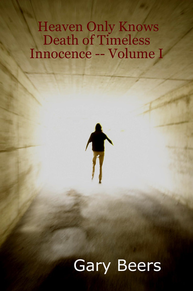 Heaven Only Knows: Death of Timeless Innocence -- Volume I
