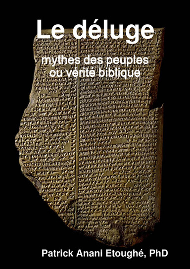 Le déluge: mythes des peuples ou vérité biblique