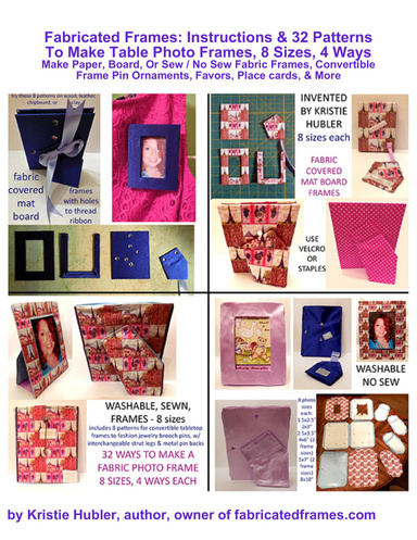 Fabricated Frames: 32 Patterns With Instructions On Making Fabric Picture Frames - 8 Photo Sizes In 4 Ways