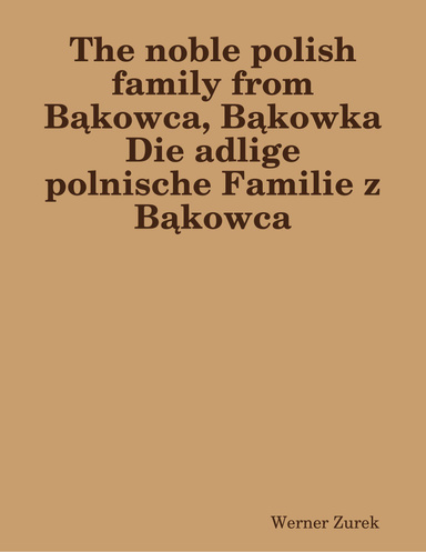 The noble polish family from Bąkowca, Bąkowka Die adlige polnische Familie z Bąkowca
