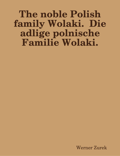 The noble Polish family Wolaki.  Die adlige polnische Familie Wolaki.