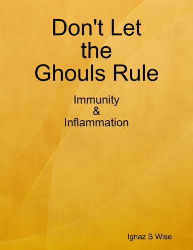 Don't Let the Ghouls Rule: Immunity & Inflammation