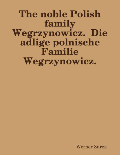 The noble Polish family Wegrzynowicz.  Die adlige polnische Familie  Wegrzynowicz.