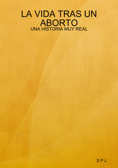 LA VIDA TRAS UN ABORTO: UNA HISTORIA MUY REAL
