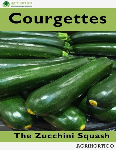 Courgettes: The Zucchini Squash