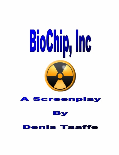 Biochip,inc. A Screenplay