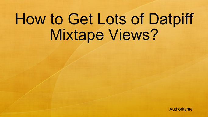 How to Get Lots of Datpiff Mixtape Views?