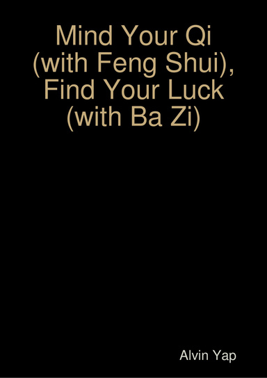 Mind Your Qi (With Feng Shui), Find Your Luck (With Ba Zi)
