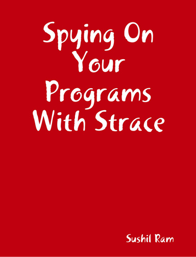 Spying On Your Programs With Strace