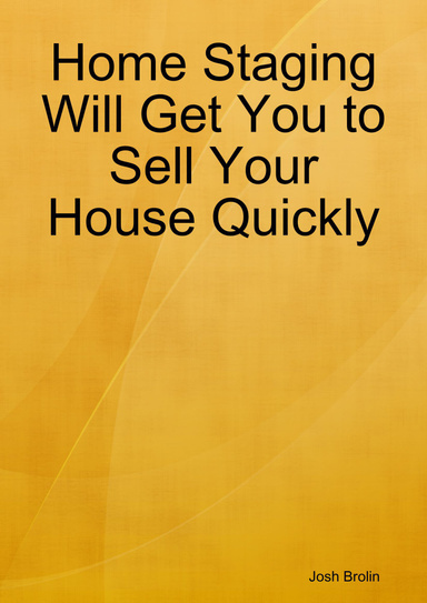 Home Staging Will Get You to Sell Your House Quickly