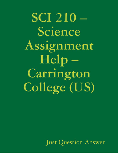 SCI 210 – Science Assignment Help – Carrington College (US)