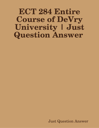 ECT 284 Entire Course of DeVry University | Just Question Answer
