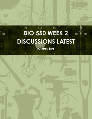 BIO 550 WEEK 2 DISCUSSIONS LATEST