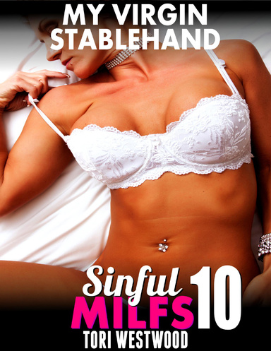 My Virgin Stablehand  : Sinful Milfs 10