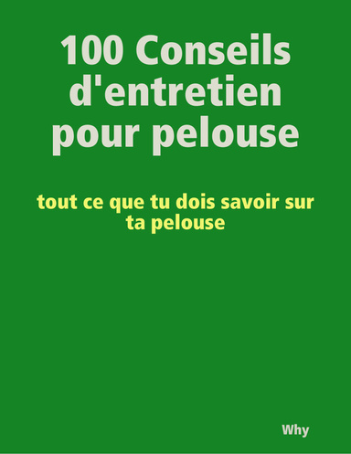 100 Conseils d'entretien des pelouses