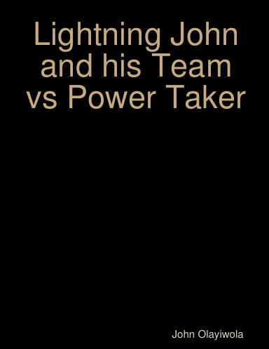 Lightning John and his Team vs Power Taker