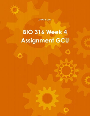 BIO 316 Week 4 Assignment GCU