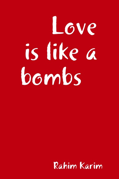 Love is like a bombs